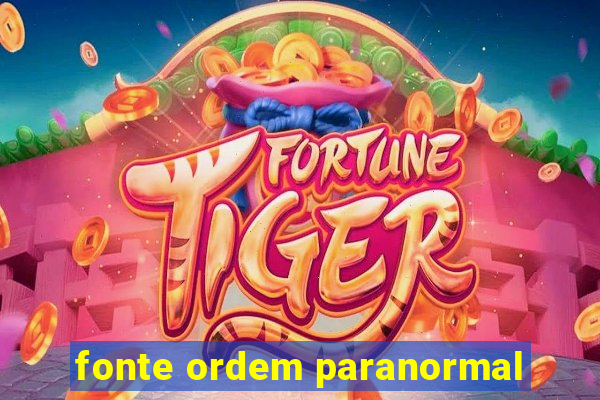 fonte ordem paranormal